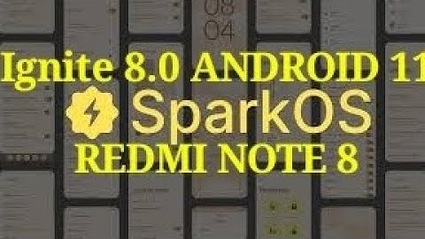 SparkOS Ignite 8.0  | ANDROID 11 |  REDMI NOTE 8.