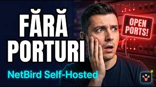 Nu Mai Deschide Porturi Netbird Self-Hosted Zero Trust 2026