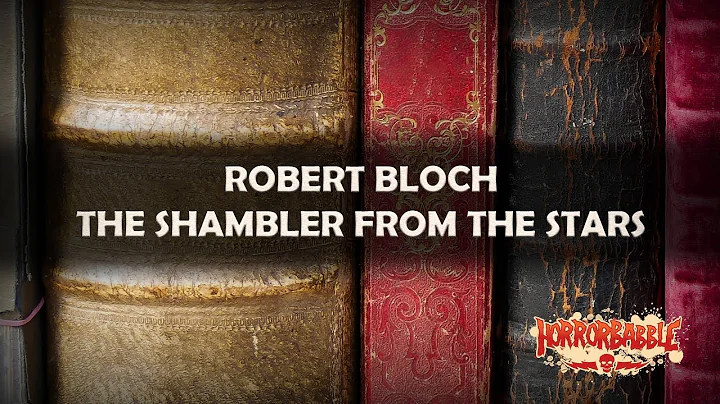 "The Shambler from the Stars" by Robert Bloch / A ...