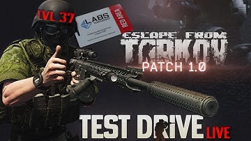 Tarkov 1.0 LIVE - Test Drive + Labs Runs