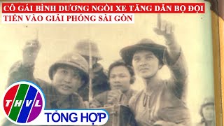 Chào buổi sáng (28/4/2020):Gặp lại người phụ nữ từng lên xe tăng dẫn đường bộ đội tiến về Sài Gòn...