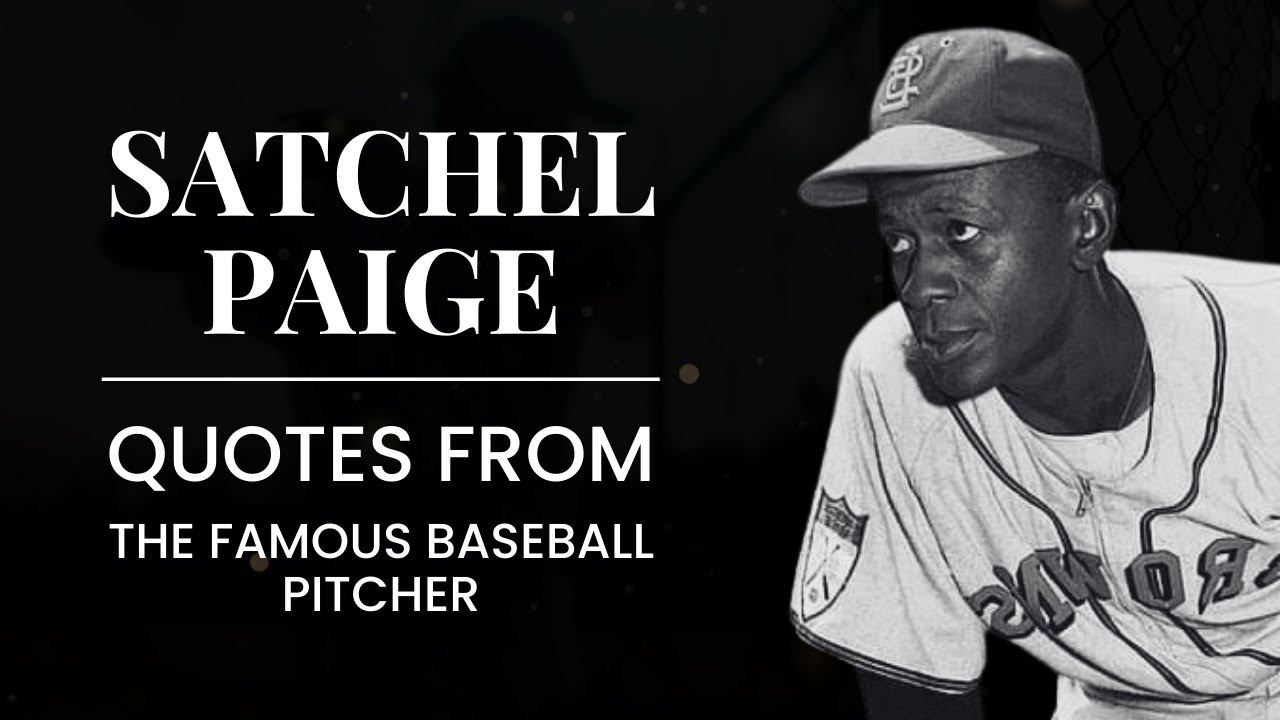 Famous Baseball Pitcher Satchel Paige's Quotes WINNERS MINDSET