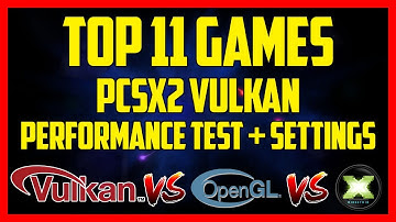 TOP 11 PCSX2 GAMES RUNNING VULKAN API | PERFORMANCE TEST | SETTINGS | Vulkan vs OpenGL vs Directx