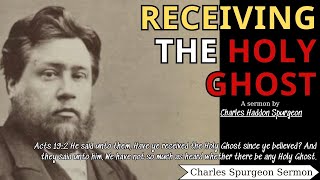 Receiving the Holy Ghost - Charles Spurgeon Sermon | Charles Spurgeon Sermons 2024