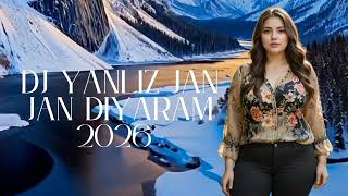 Dj Yanliz Jan Jan Diyaram 2026 Tik Tok Da Trend Olan Mahnı