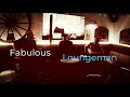 Fabulous Loungemen - Low Down