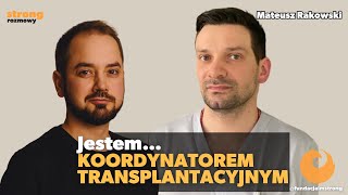 Transplantologia bez tajemnic: Rozmowa z Mateuszem Rakowskim - Koordynatorem Transplantacyjnym