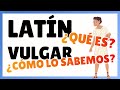 LATÍN VULGAR 🎭 ¿Qué es, y cómo sabemos lo que sabemos?