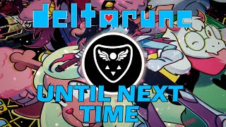 Deltarune: Until Next Time (Ch2 Credits) [H.B.K. Remix]