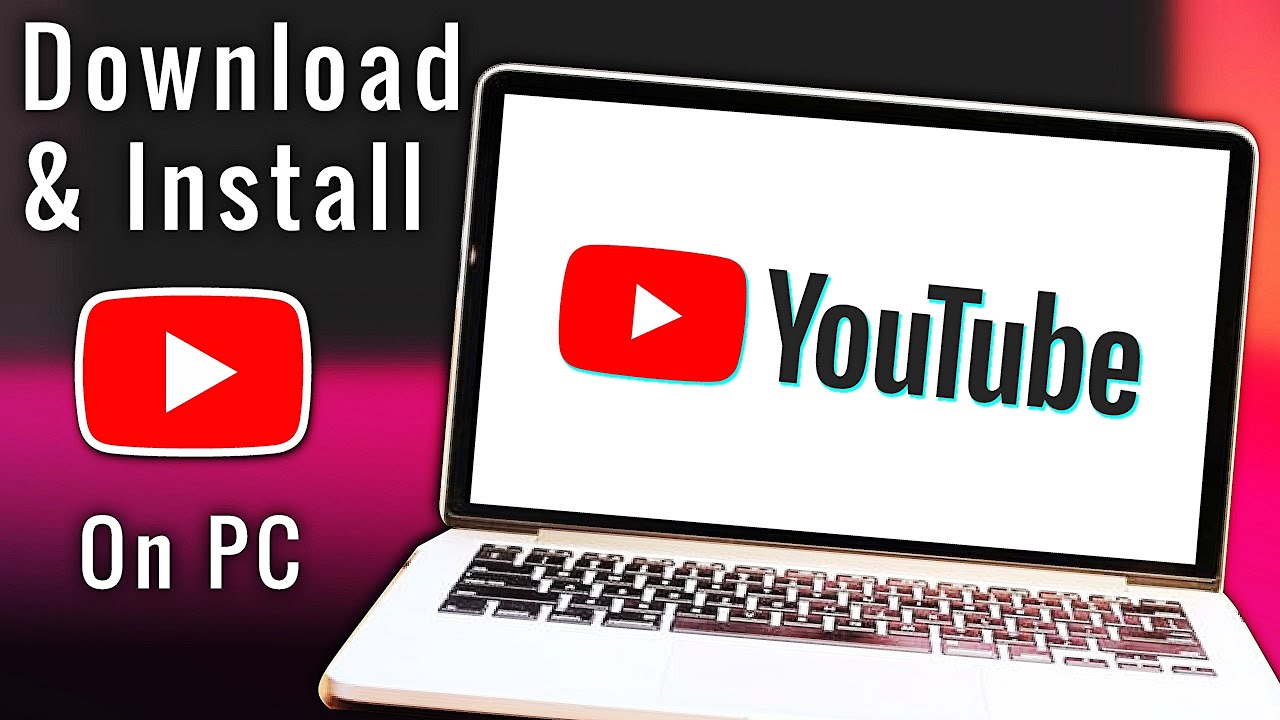 How To Download And Install Youtube App For Pc And Laptop Youtube - www