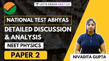 National Test Abhyas | Detailed Discussion & Analysis | Paper 2 | NEET Physics | Nivadita Gupta