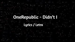 One Republic - Didn't I ( Lyrics , Letra )