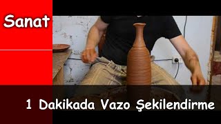 Çanak Çömlek Yapımı 1 Dakika Da Vazo Şekillendirme