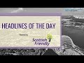 Scottish friendly presents headlines of the day  august 30