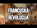 FRANCUSKA REVOLUCIJA (1789) | PRVI DEO