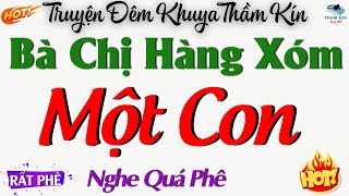 Truyện Đêm Khuya Thầm Kín Hay Nhất : Bà Chị Hàng Xóm Một Con - Thầm Kín Radio