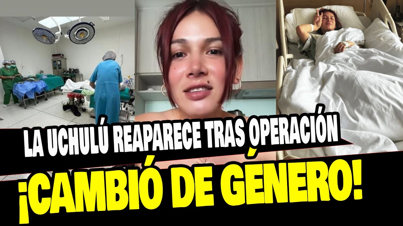 LA UCHULÚ REAPARECE DESPUÉS DE LA OPERACIÓN DE CAMBIO DE GÉNERO EN TAILANDIA