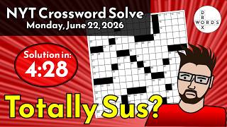 Totally Sus? NYT Crossword Puzzle - Monday, June 22, 2026 | FULL SOLVE