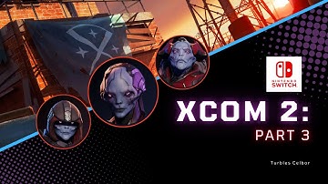 XCOM 2: WAR OF THE CHOSEN Complete Playthrough (PART 3)