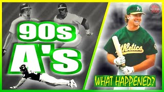 What Happened to the OAKLAND A s in the 90s