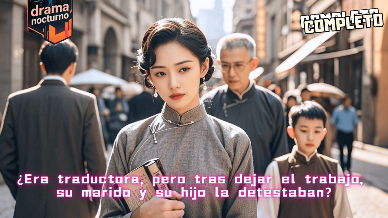 🌙¿Era traductora, pero tras dejar el trabajo, su marido y su hijo la detestaban?#minidrama