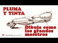 CÓMO DIBUJAR CON TINTA COMO LOS MAESTROS DEL PASADO - Tintubre