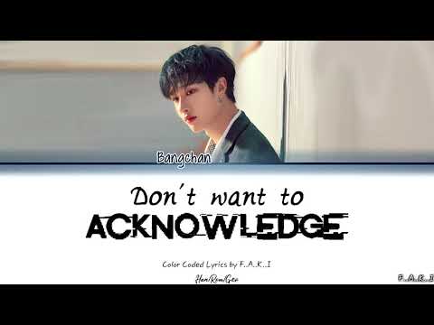 BANGCHAN - DON'T WANT TO ACKNOWLEDGE (Color Coded Lyrics Han/Rom/Geo/가사)