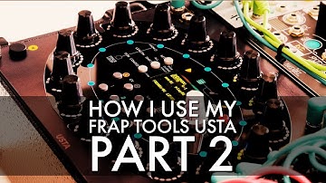 How I Use My Frap Tools USTA (Part 2) Eurorack Modular Synthesizer | Patch From Scratch