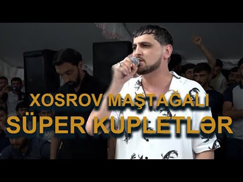 XOSROV MAŞTAĞALI SÜPER SEÇME  KUPLETLER   MEYXANA 2022