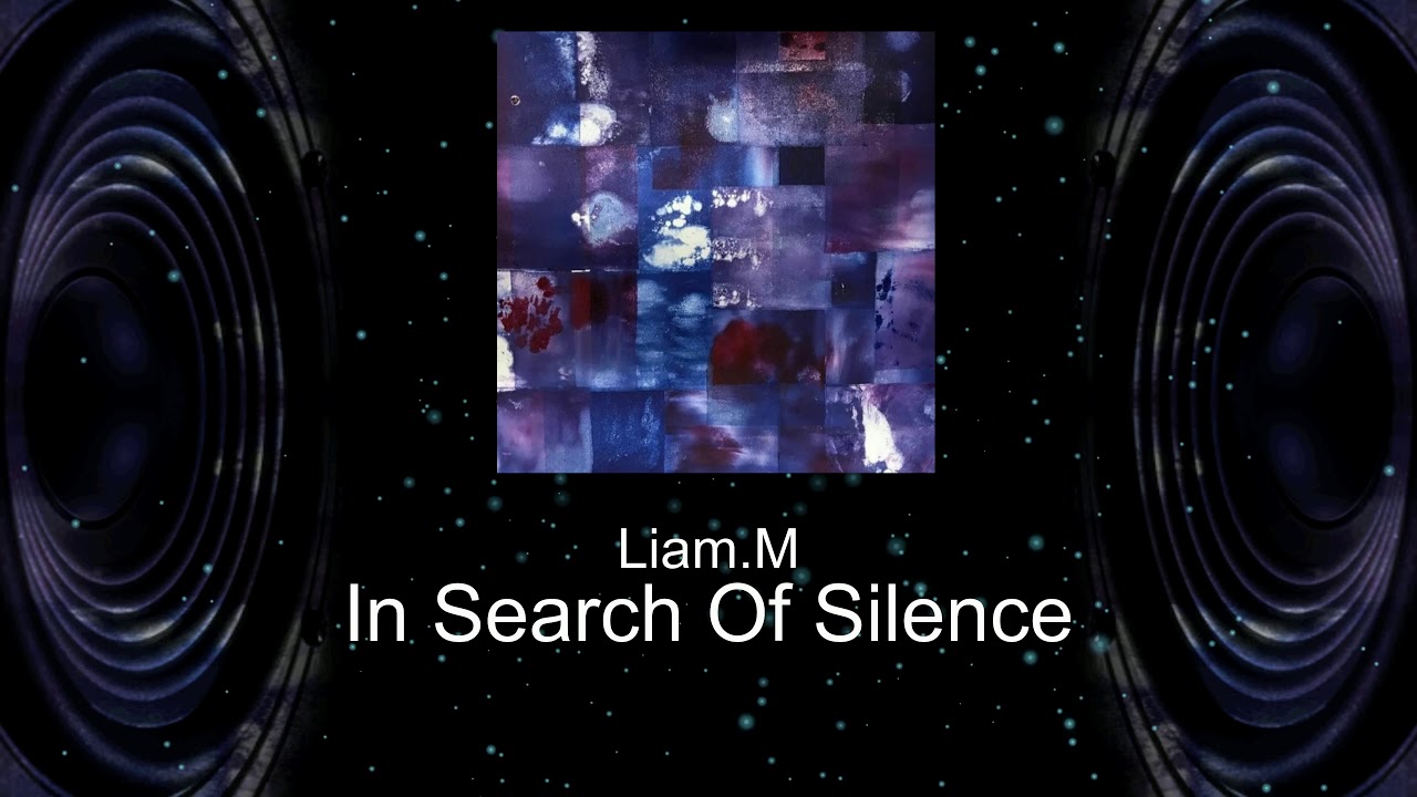 Liam.M - In Search Of Silence