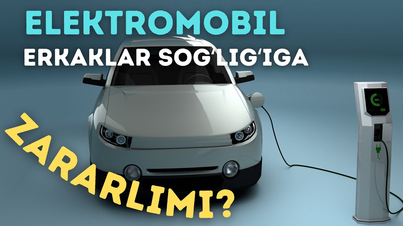 ELEKTROMOBIL SOGʻLIQQA ZARARLIMI?