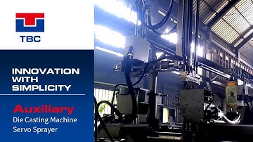 Die Casting Machine Servo Sprayer | Auxiliary Equipment of Die Casting Machine - TBC