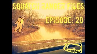 Squatch Ranger Files Episode 20 @SquatchRanger