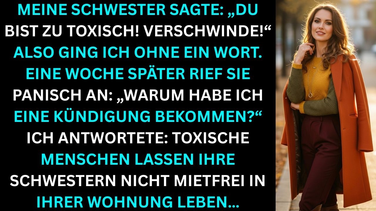 Meine Schwester sagte: „Du bist zu toxisch!“ Also ging ich.Eine Woche später rief sie panisch an…