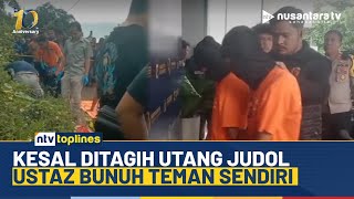 Heboh! Ustaz Tega Bunuh Temannya Sendiri Gegara Utang Judi Online Rp1,4 Juta | NTV TOPLINES