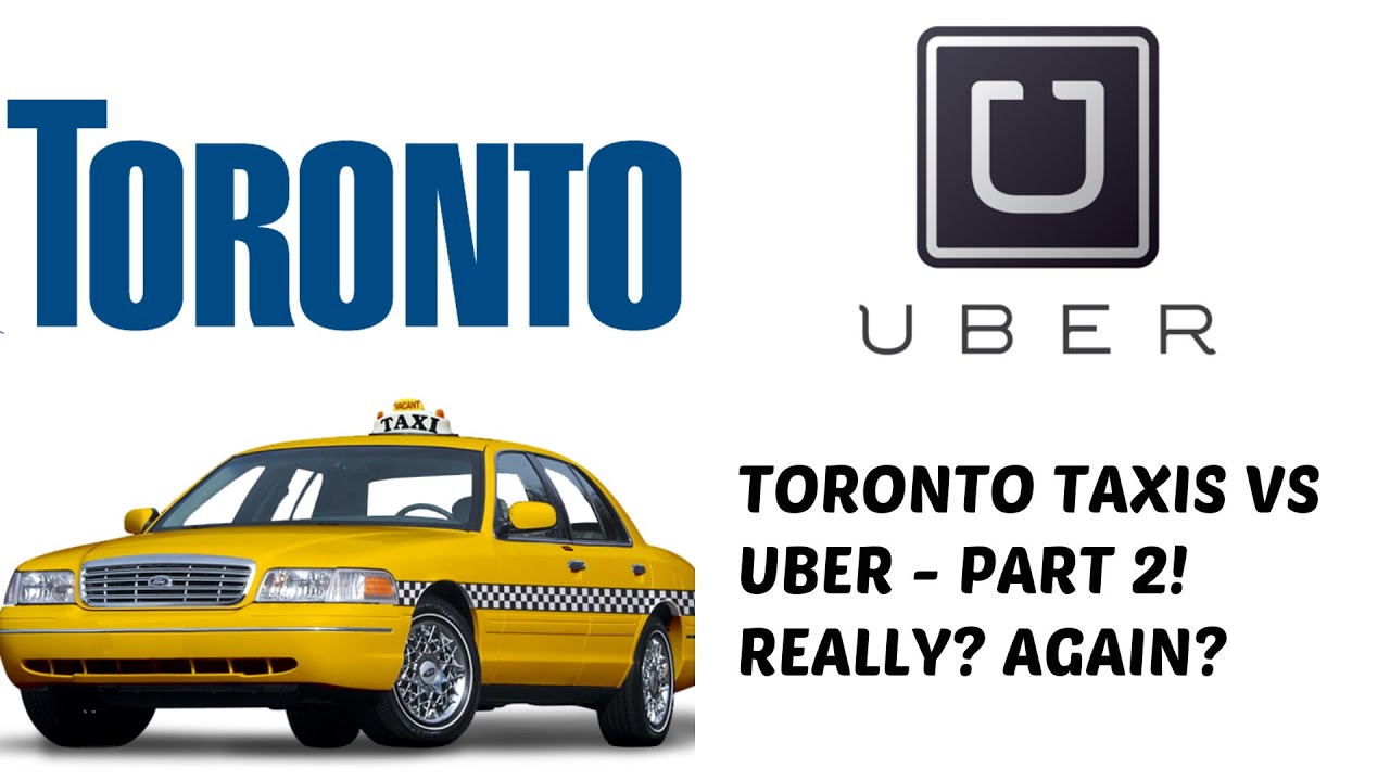 Toronto Taxi Cabs VS UBER Seriously? Again? YouTube