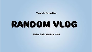 RANDOM VLOG || TUGAS INFORMATIKA