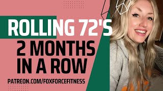 Rolling 72s for 2 Months in a Row.