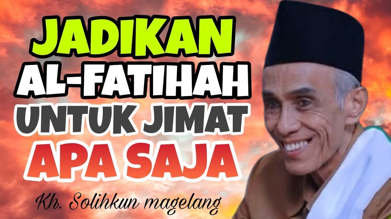 Jadikan Alfatihah Untuk Jimat Apa Saja | Kh. Mohammad Solihkhun Magelang