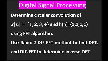 Determine circular convocation of 𝒙[𝒏]={𝟏,𝟐,𝟑,𝟒} and h(n)={1,1,1,1} using FFT algorithm.