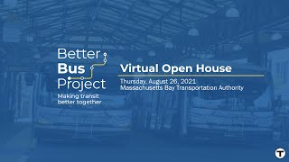 Better Bus Project Virtual Open House - August 26, 2021