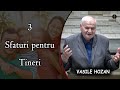 Vasile Hozan - 3 Sfaturi pentru Tineri | PREDICA 2021