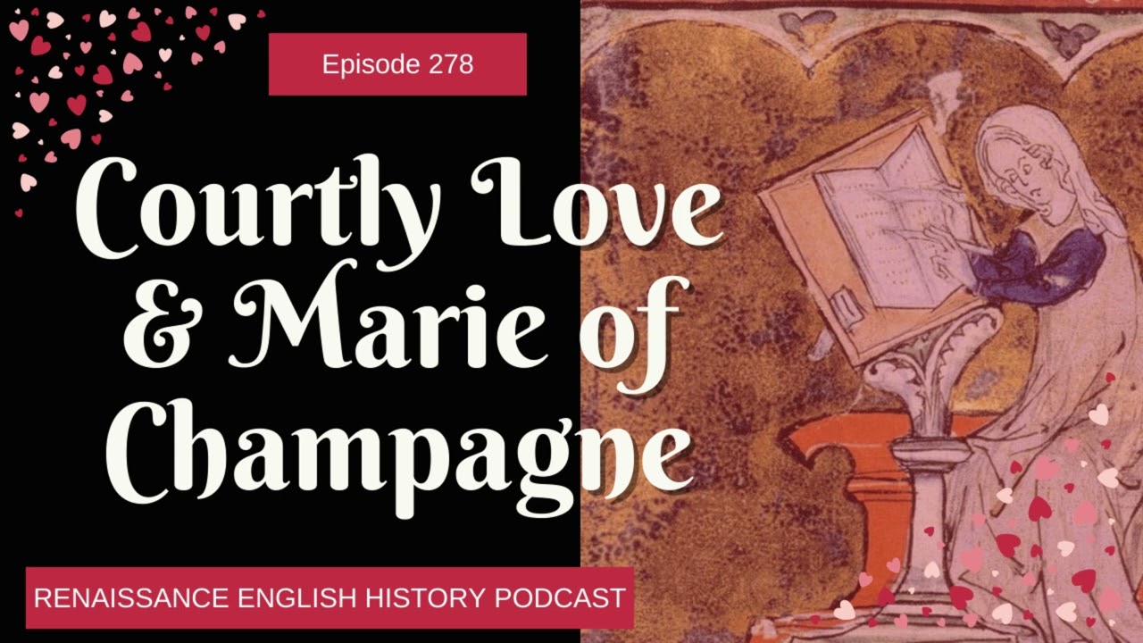 Marie of Champagne and Courtly Love: The Medieval Rules of Romance -  Renaissance English History Podcast, image size:1280x720
