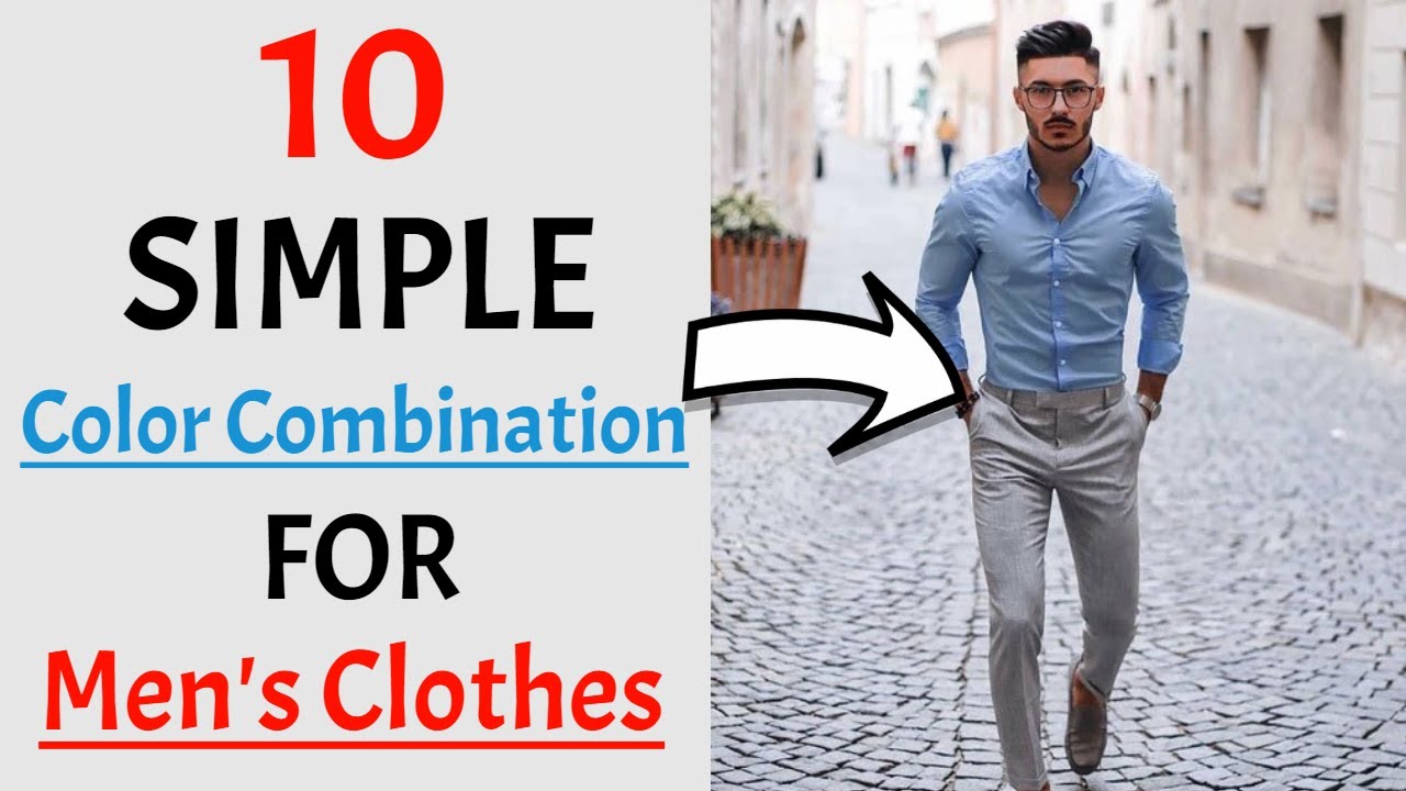 The Complete Guide to Match Clothes For Guys