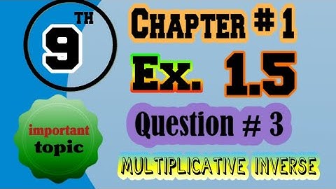 9th class math ex 1.5 q#3 multiplicative inverse | Ex 1.5 | easy way | math with acp
