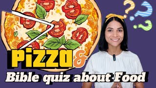 Pizza & Bible quiz about Food