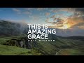 Phil Wickham ~ This is Amazing Grace {Lyrics}