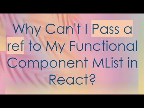 Why Can't I Pass a ref to My Functional Component MList in React?