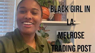BLACK GIRL IN LA: MELROSE TRADING POST ON A  $100 BUDGET|THINGS TO DO IN LA|