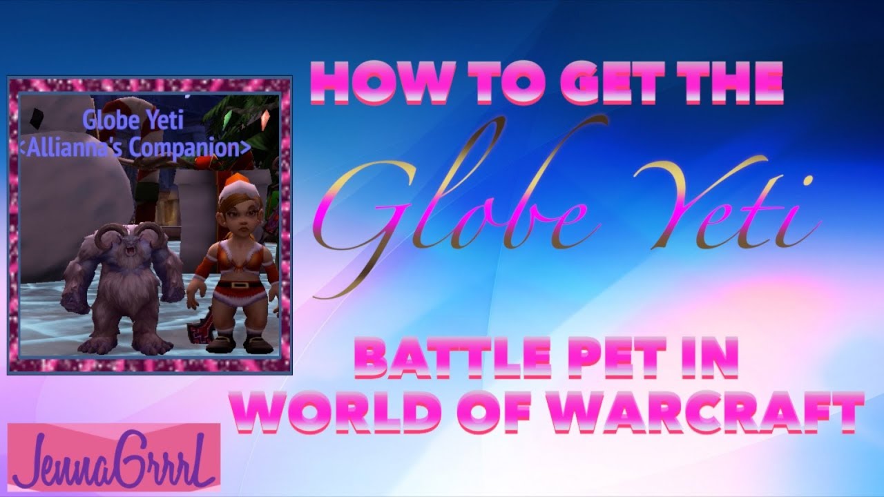 How to get the GLOBE YETI battle pet!!! | World of Warcraft